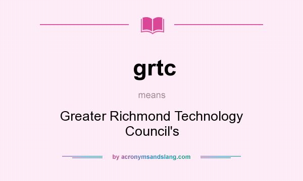 What does grtc mean? It stands for Greater Richmond Technology Council`s