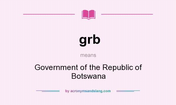 What does grb mean? It stands for Government of the Republic of Botswana