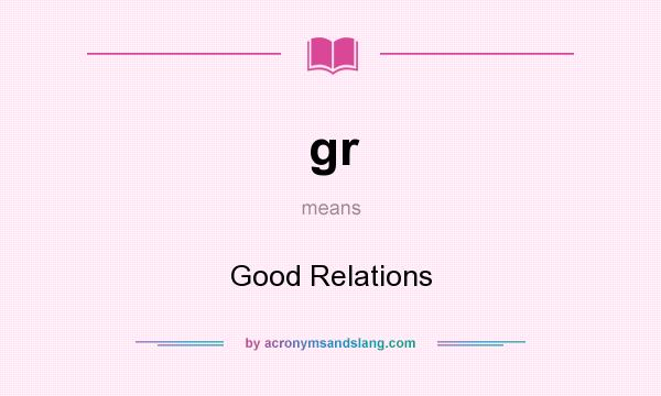 What does gr mean? It stands for Good Relations