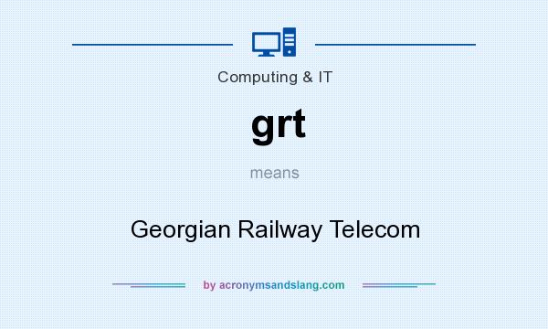 What does grt mean? It stands for Georgian Railway Telecom