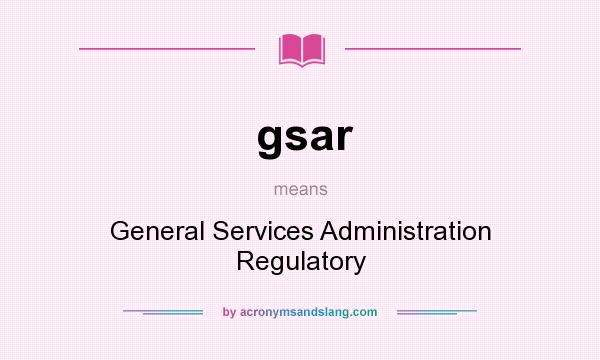 What does gsar mean? It stands for General Services Administration Regulatory
