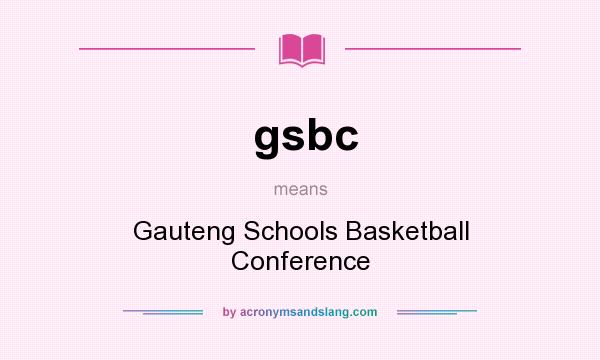 What does gsbc mean? It stands for Gauteng Schools Basketball Conference