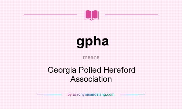 What does gpha mean? It stands for Georgia Polled Hereford Association