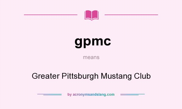 What does gpmc mean? It stands for Greater Pittsburgh Mustang Club