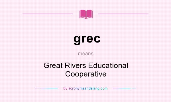 What does grec mean? It stands for Great Rivers Educational Cooperative
