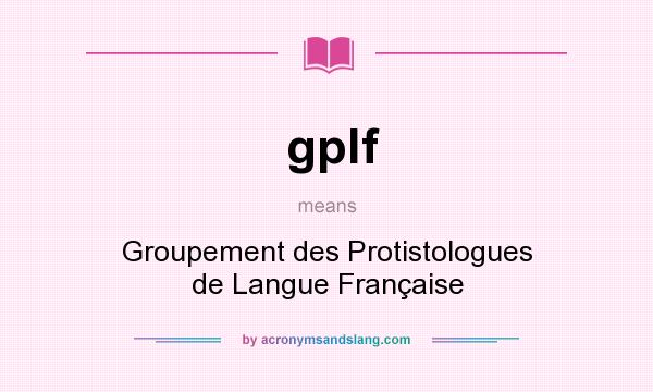 What does gplf mean? It stands for Groupement des Protistologues de Langue Française