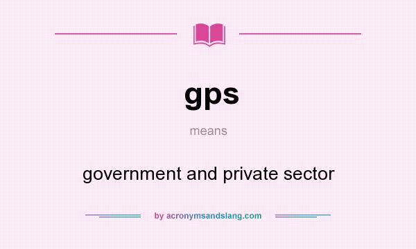 What does gps mean? It stands for government and private sector