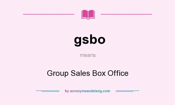 What does gsbo mean? It stands for Group Sales Box Office