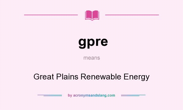 What does gpre mean? It stands for Great Plains Renewable Energy