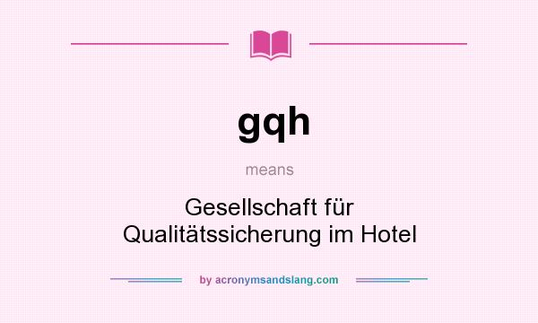 What does gqh mean? It stands for Gesellschaft für Qualitätssicherung im Hotel
