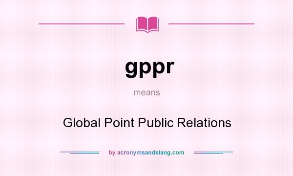 What does gppr mean? It stands for Global Point Public Relations