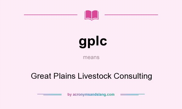 What does gplc mean? It stands for Great Plains Livestock Consulting
