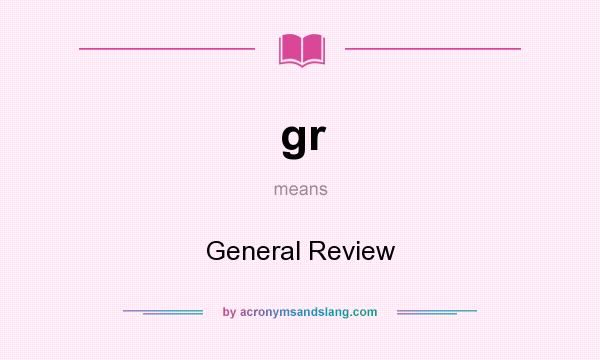 What does gr mean? It stands for General Review