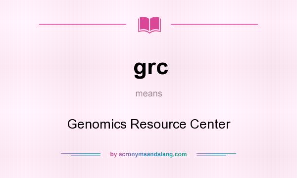 What does grc mean? It stands for Genomics Resource Center