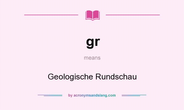 What does gr mean? It stands for Geologische Rundschau