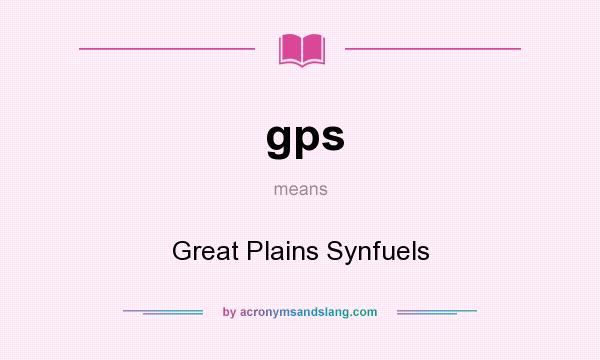 What does gps mean? It stands for Great Plains Synfuels