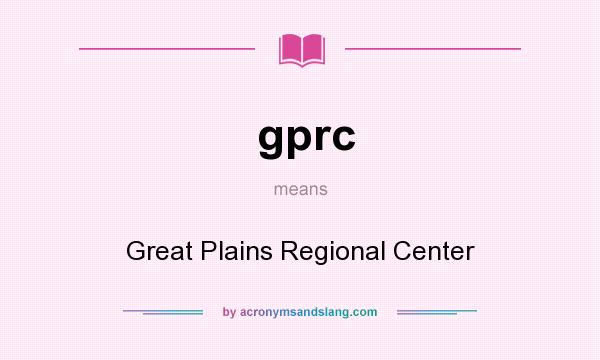 What does gprc mean? It stands for Great Plains Regional Center