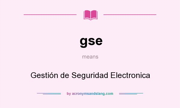 What does gse mean? It stands for Gestión de Seguridad Electronica
