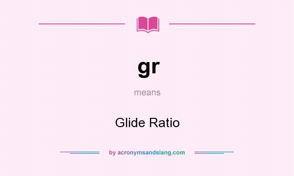 What does gr mean? It stands for Glide Ratio