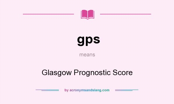What does gps mean? It stands for Glasgow Prognostic Score