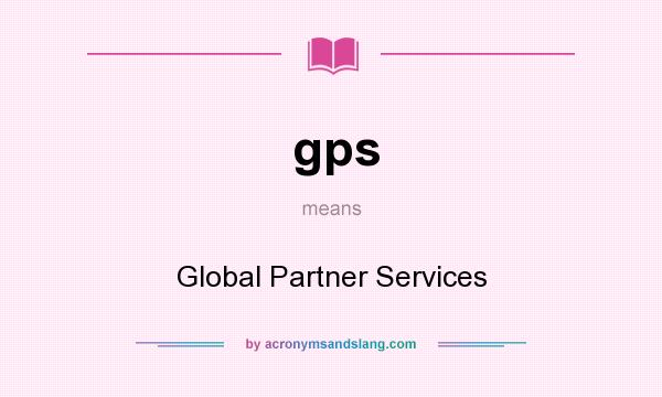 What does gps mean? It stands for Global Partner Services