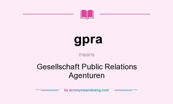 What does gpra mean? It stands for Gesellschaft Public Relations Agenturen