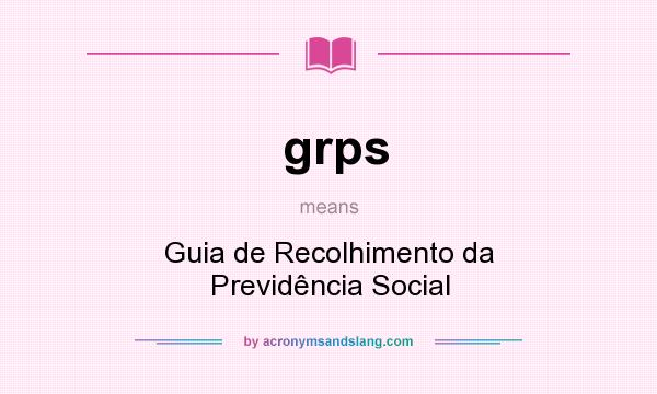 What does grps mean? It stands for Guia de Recolhimento da Previdência Social