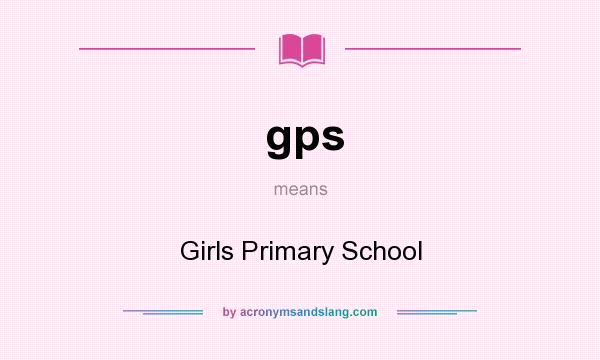 What does gps mean? It stands for Girls Primary School