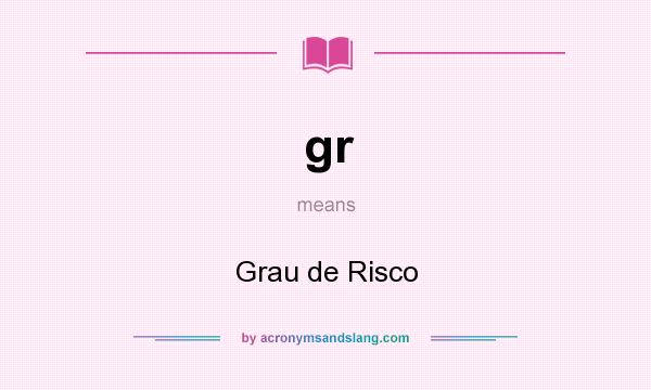 What does gr mean? It stands for Grau de Risco