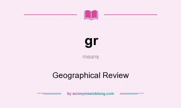 What does gr mean? It stands for Geographical Review