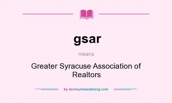 What does gsar mean? It stands for Greater Syracuse Association of Realtors