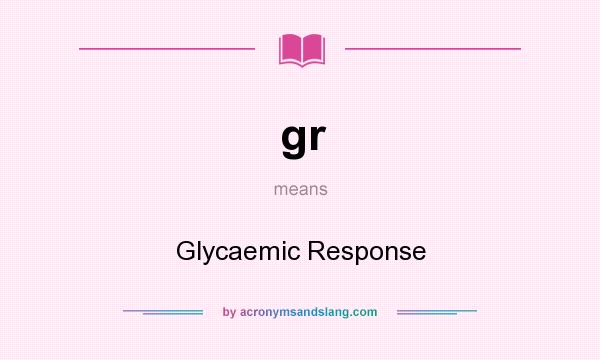 What does gr mean? It stands for Glycaemic Response