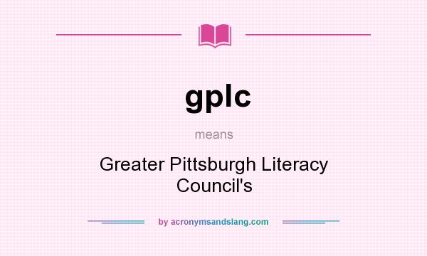 What does gplc mean? It stands for Greater Pittsburgh Literacy Council`s