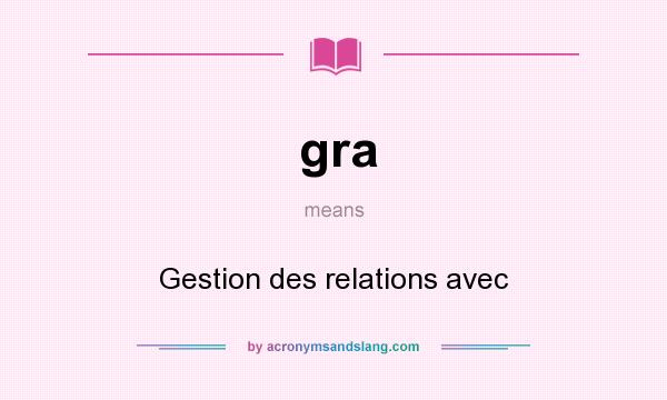 What does gra mean? It stands for Gestion des relations avec