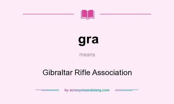 What does gra mean? It stands for Gibraltar Rifle Association