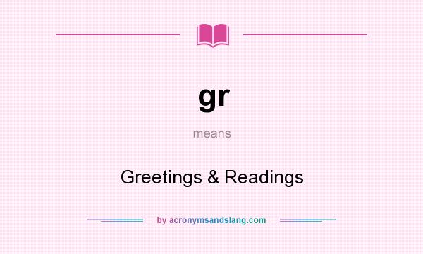 What does gr mean? It stands for Greetings & Readings