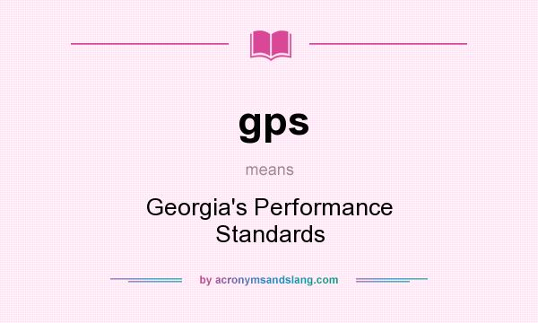 What does gps mean? It stands for Georgia`s Performance Standards