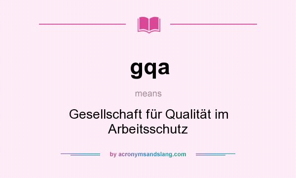 What does gqa mean? It stands for Gesellschaft für Qualität im Arbeitsschutz