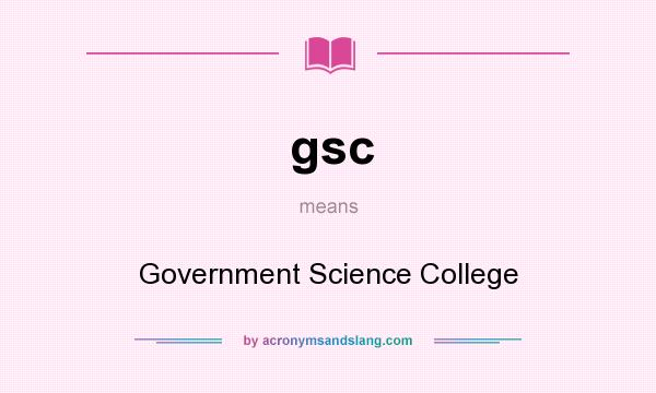 What does gsc mean? It stands for Government Science College