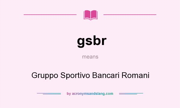 What does gsbr mean? It stands for Gruppo Sportivo Bancari Romani
