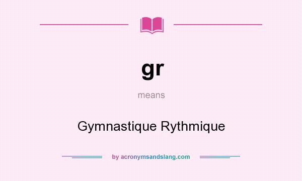 What does gr mean? It stands for Gymnastique Rythmique