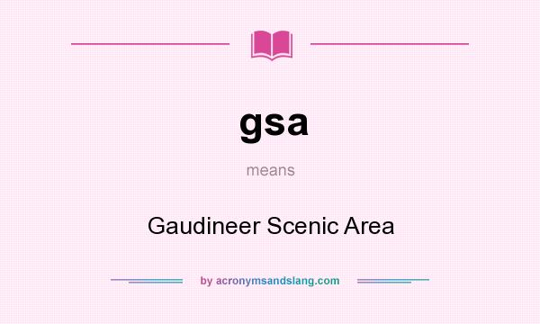 What does gsa mean? It stands for Gaudineer Scenic Area