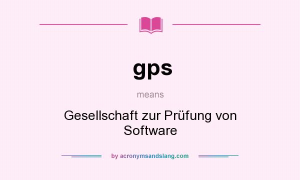 What does gps mean? It stands for Gesellschaft zur Prüfung von Software
