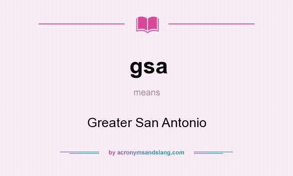 What does gsa mean? It stands for Greater San Antonio