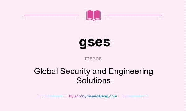 What does gses mean? It stands for Global Security and Engineering Solutions
