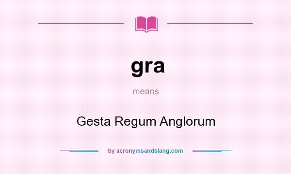 What does gra mean? It stands for Gesta Regum Anglorum