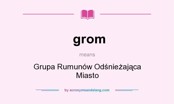 What does grom mean? It stands for Grupa Rumunów Odśnieżająca Miasto