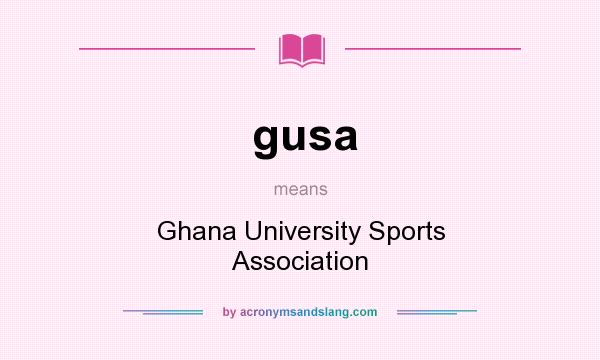 What does gusa mean? It stands for Ghana University Sports Association