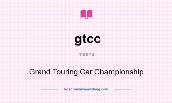 What does gtcc mean? It stands for Grand Touring Car Championship