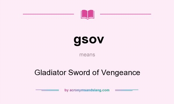 What does gsov mean? It stands for Gladiator Sword of Vengeance